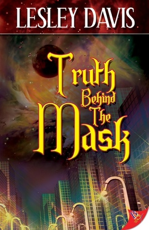 Truth Behind the Mask Lesley Davis Truth Behind the Mask Lesley Davis