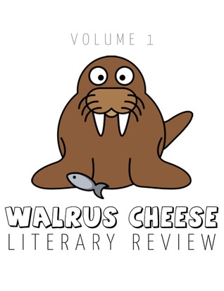 Walrus Cheese Literary Review Conrad Talbot Walrus Cheese Literary Review Conrad Talbot