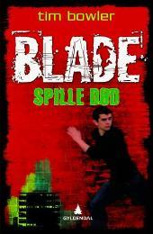 Blade 1:Spille død Tim Bowler Blade 1:Spille død Tim Bowler