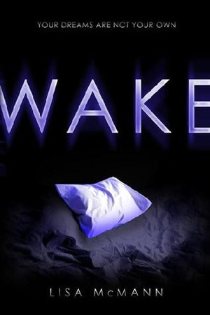 Wake (Dream Catcher #1) by Lisa McMann