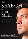 In Search Of A Help Meet: A Guide for Men Looking for the Right One