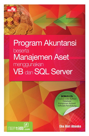 Program Akuntansi beserta Manajemen Aset Menggunakan VB dan SQL Server Eko Hari Atmoko Program Akuntansi beserta Manajemen Aset Menggunakan VB dan SQL Server Eko Hari Atmoko