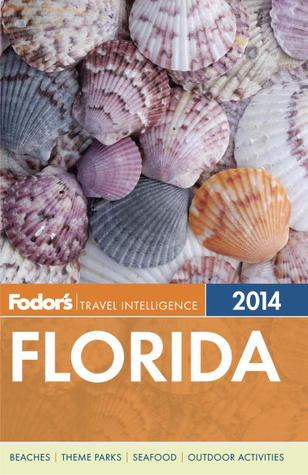 Fodors Florida 2014 Fodors Travel Publications Inc. Fodors Florida 2014 Fodors Travel Publications Inc.