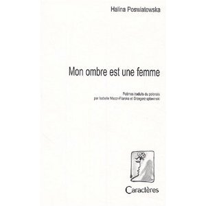 Mon Ombre Est Une Femme Halina Poświatowska Mon Ombre Est Une Femme Halina Poświatowska