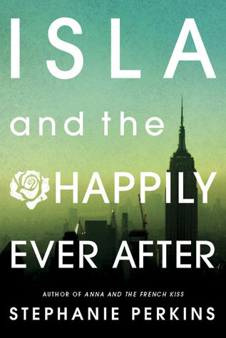 Isla and the Happily Ever After (Anna and the French Kiss, #3)