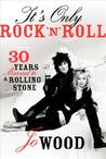 It's Only Rock 'n' Roll: Thirty Years Married to a Rolling Stone It's Only Rock 'n' Roll: Thirty Years Married to a Rolling Stone