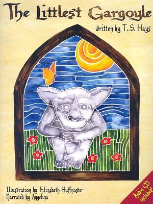 The Littlest Gargoyle Book and Audio CD TS Hays The Littlest Gargoyle Book and Audio CD TS Hays