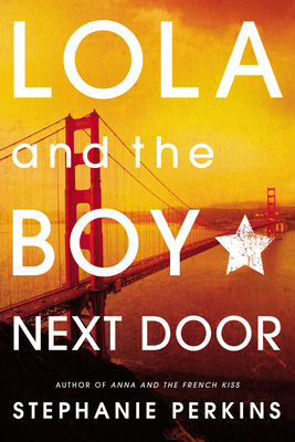 Lola and the Boy Next Door (Anna and the French Kiss, #2)