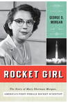 Rocket Girl: The Story of Mary Sherman Morgan, America's First Female Rocket Scientist
