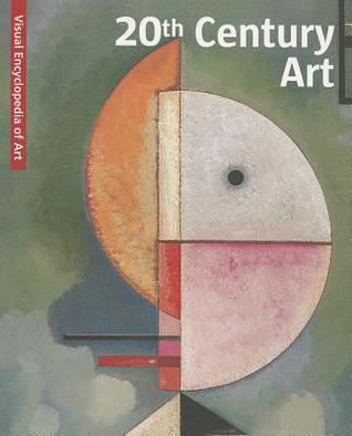 20th Century Art: The Visual Encyclopedia of Art Scala Group 20th Century Art: The Visual Encyclopedia of Art Scala Group