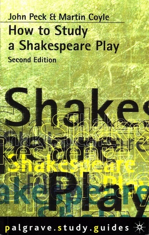 How To Study A Shakespeare Play John Peck How To Study A Shakespeare Play John Peck