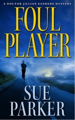 Foul Player (Dr. Jillian Sanders, #1) Sue Parker Foul Player (Dr. Jillian Sanders, #1) Sue Parker