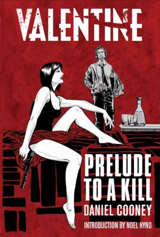 Valentine: Prelude to a Kill Daniel Cooney Valentine: Prelude to a Kill Daniel Cooney