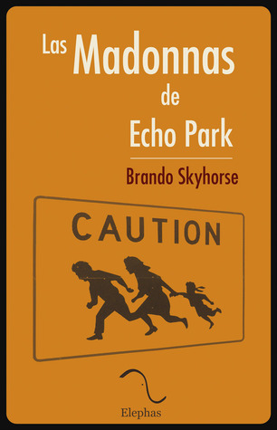 Las Madonnas de Echo Park Brando Skyhorse Las Madonnas de Echo Park Brando Skyhorse