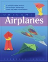 Origami Airplanes: [Origami Book, 20 Projects]