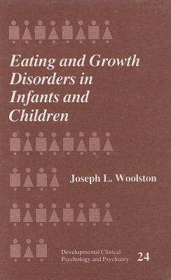 Eating and Growth Disorders in Infants and Children Joseph L. Woolston Eating and Growth Disorders in Infants and Children Joseph L. Woolston