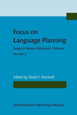 Language Planning: Focusschrift in Honor of Joshua A. Fishman on the Occasion of His 65th Birthday David F. Marshall Language Planning: Focusschrift in Honor of Joshua A. Fishman on the Occasion of His 65th Birthday David F. Marshall