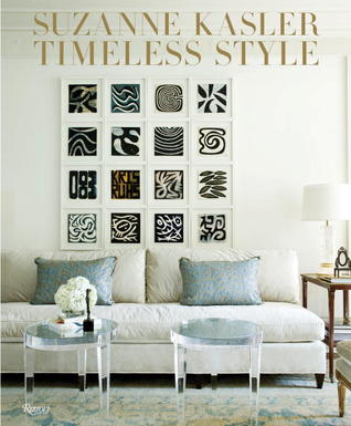 Suzanne Kasler: Timeless Style Suzanne Kasler Suzanne Kasler: Timeless Style Suzanne Kasler