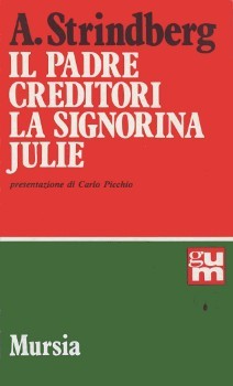 Il padre - Creditori - La signorina Julie August Strindberg Il padre - Creditori - La signorina Julie August Strindberg