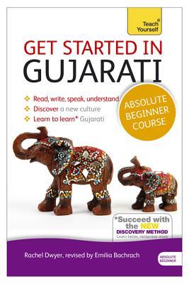 Get Started in Gujarati with Two Audio CDs: A Teach Yourself Program Rachel Dwyer Get Started in Gujarati with Two Audio CDs: A Teach Yourself Program Rachel Dwyer