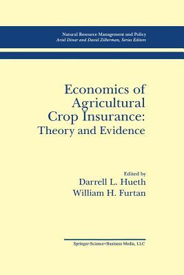 Economics of Agricultural Crop Insurance: Theory and Evidence Darrell L. Hueth Economics of Agricultural Crop Insurance: Theory and Evidence Darrell L. Hueth