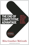 The End of Competitive Advantage by Rita Gunther McGrath The End of Competitive Advantage by Rita Gunther McGrath
