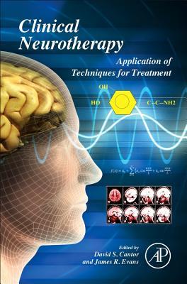 Clinical Neurotherapy: Application of Techniques for Treatment David S. Cantor Clinical Neurotherapy: Application of Techniques for Treatment David S. Cantor