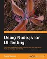 Using Node.js for UI Testing Using Node.js for UI Testing