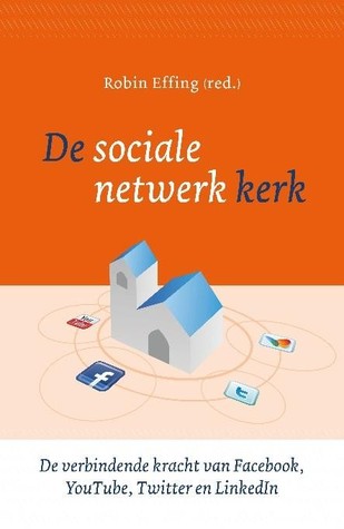 De sociale netwerkkerk Robin Effing De sociale netwerkkerk Robin Effing