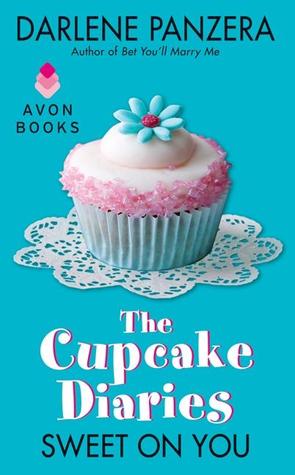 Sweet On You (The Cupcake Diaries, #1) Darlene Panzera Sweet On You (The Cupcake Diaries, #1) Darlene Panzera