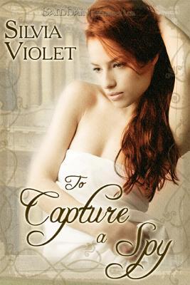 To Capture a Spy Silvia Violet To Capture a Spy Silvia Violet