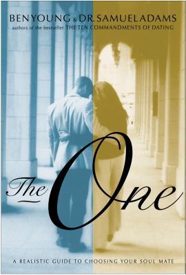 The One: A Realistic Guide to Choosing Your Soul Mate Ben Young The One: A Realistic Guide to Choosing Your Soul Mate Ben Young