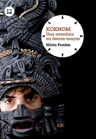 Koknom: Una aventura en tierras mayas Nuria Pradas Koknom: Una aventura en tierras mayas Nuria Pradas