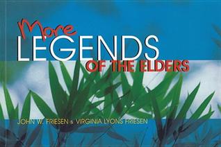 More Legends of the Elders John W. Friesen More Legends of the Elders John W. Friesen
