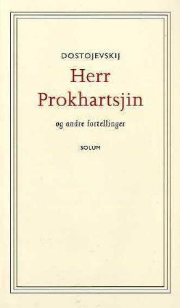 Herr Prokhartsjin og andre fortellinger Fyodor Dostoyevsky Herr Prokhartsjin og andre fortellinger Fyodor Dostoyevsky