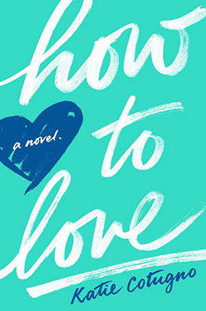 Blog Tour: How To Love by Katie Cotugno | Review