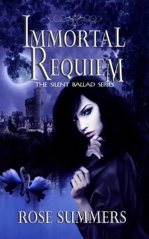Immortal Requiem ( The Silent Ballad Series, #1) Rose Summers Immortal Requiem ( The Silent Ballad Series, #1) Rose Summers