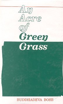 An Acre of Green Grass Buddhadeva Bose An Acre of Green Grass Buddhadeva Bose