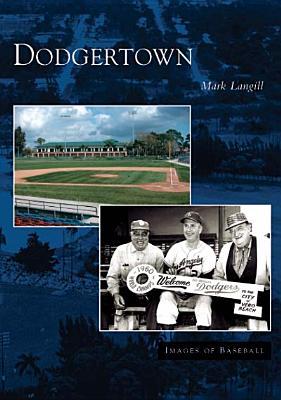 Dodgertown (CA) Mark Langill Dodgertown (CA) Mark Langill