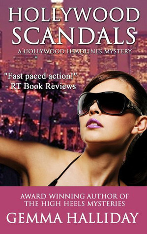 Hollywood Scandals (Hollywood Headlines, #1) Gemma Halliday Hollywood Scandals (Hollywood Headlines, #1) Gemma Halliday