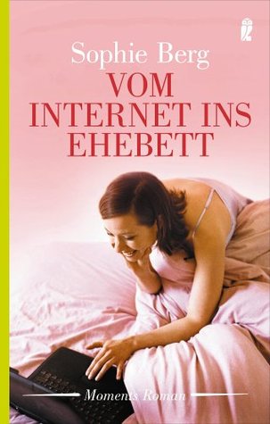 Vom Internet ins Ehebett Sophie Berg Vom Internet ins Ehebett Sophie Berg