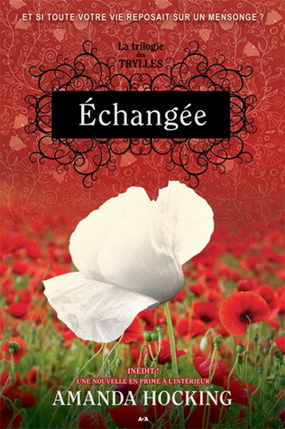 Échangée (Trylle Trilogy, #1) Amanda Hocking Échangée (Trylle Trilogy, #1) Amanda Hocking