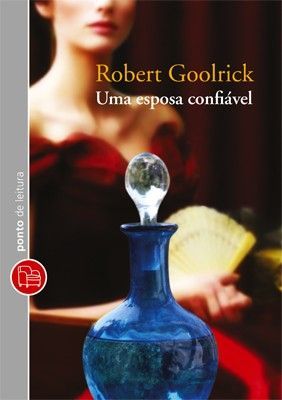 Uma Esposa Confiável Robert Goolrick Uma Esposa Confiável Robert Goolrick