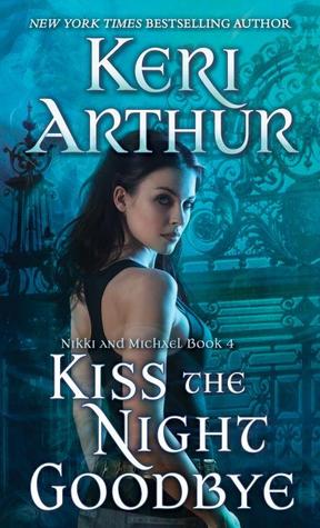 Kiss The Night Goodbye (Nikki & Michael, #4) - Keri Arthur