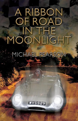 A Ribbon of Road in the Moonlight Michael Pearson A Ribbon of Road in the Moonlight Michael Pearson