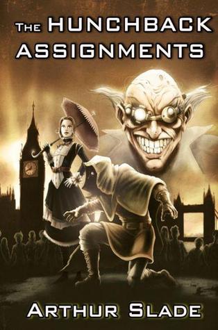 The Hunchback Assignments (The Hunchback Assignments, #1) Arthur Slade The Hunchback Assignments (The Hunchback Assignments, #1) Arthur Slade