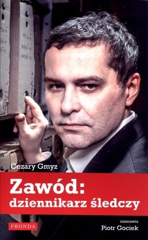 Zawód: dziennikarz śledczy Piotr Gociek Zawód: dziennikarz śledczy Piotr Gociek