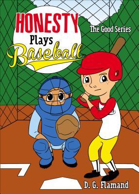 Honesty Plays Baseball D.G. Flamand Honesty Plays Baseball D.G. Flamand