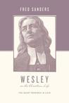 Wesley on the Christian Life: The Heart Renewed in Love