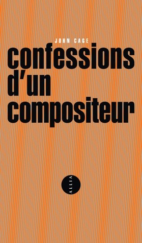 Confessions dun Compositeur John Cage Confessions dun Compositeur John Cage